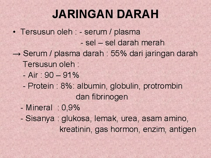 JARINGAN DARAH • Tersusun oleh : - serum / plasma - sel – sel