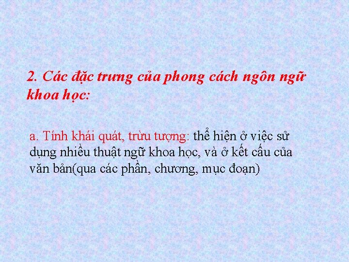 2. Các đặc trưng của phong cách ngôn ngữ khoa học: a. Tính khái