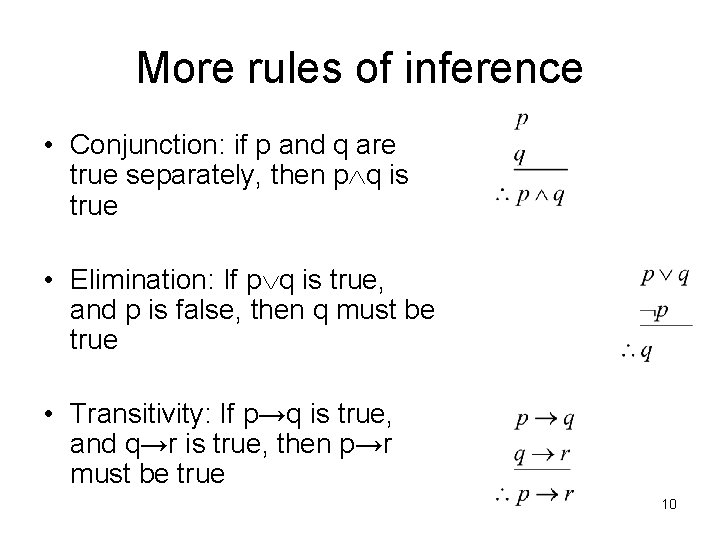 More rules of inference • Conjunction: if p and q are true separately, then