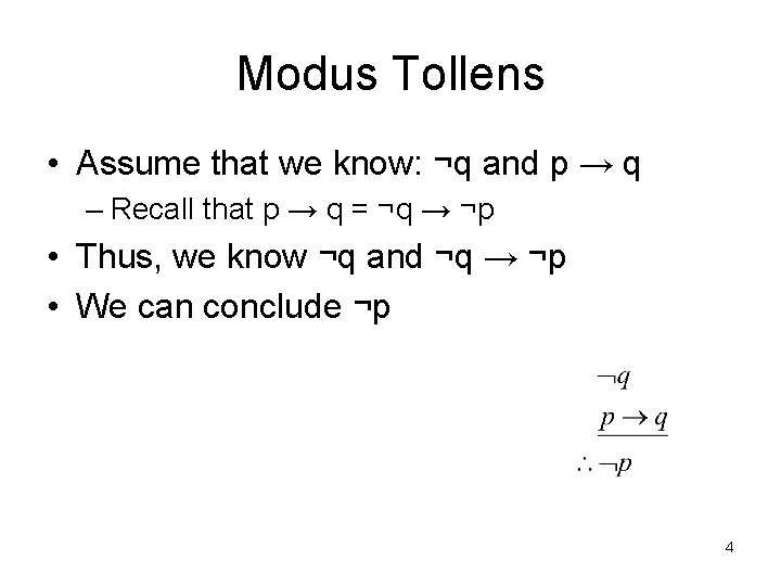 Modus Tollens • Assume that we know: ¬q and p → q – Recall