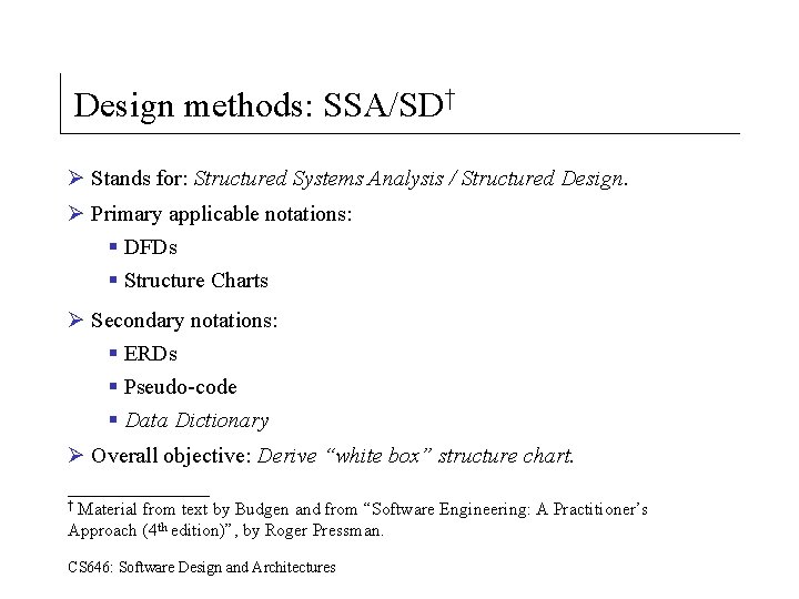 Design methods: SSA/SD† Ø Stands for: Structured Systems Analysis / Structured Design. Ø Primary