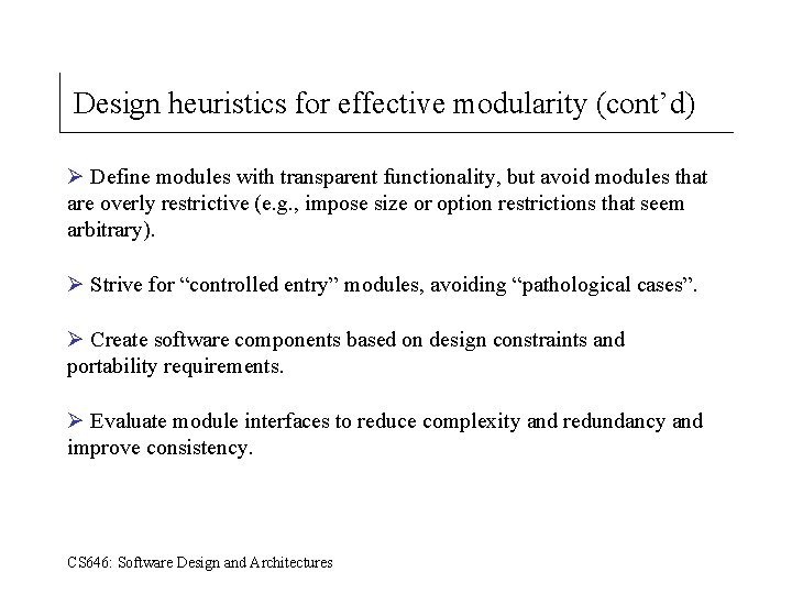 Design heuristics for effective modularity (cont’d) Ø Define modules with transparent functionality, but avoid
