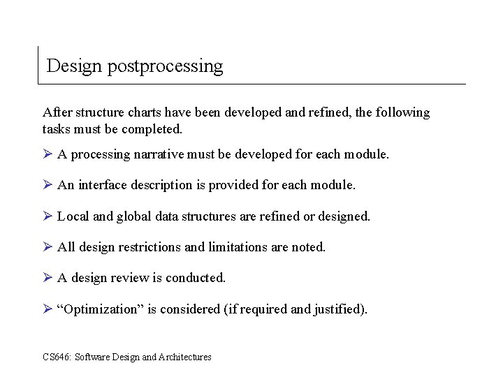 Design postprocessing After structure charts have been developed and refined, the following tasks must