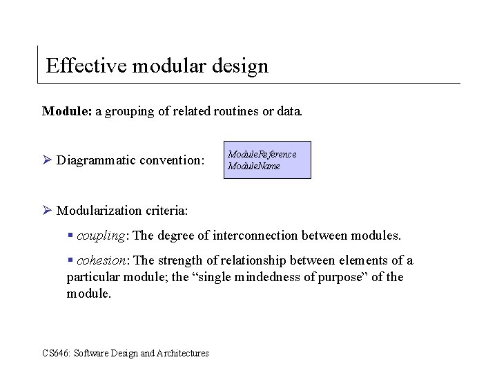 Effective modular design Module: a grouping of related routines or data. Ø Diagrammatic convention: