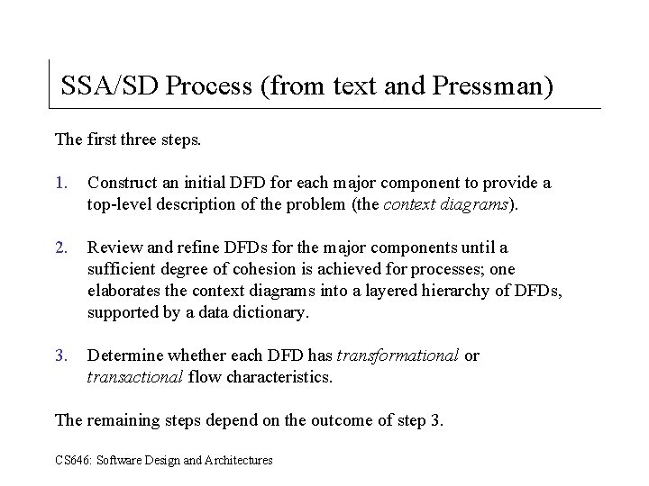 SSA/SD Process (from text and Pressman) The first three steps. 1. Construct an initial