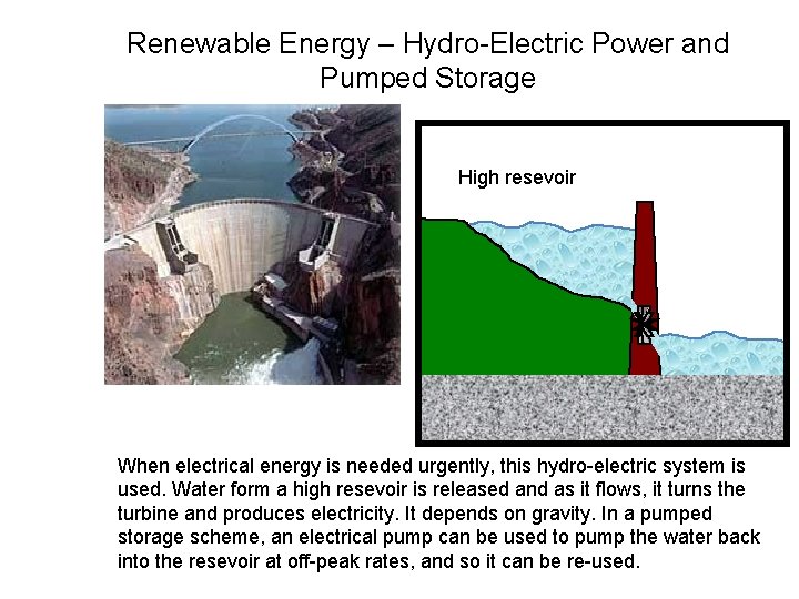 Renewable Energy – Hydro-Electric Power and Pumped Storage High resevoir When electrical energy is Renewable Energy – Hydro-Electric Power and Pumped Storage High resevoir When electrical energy is