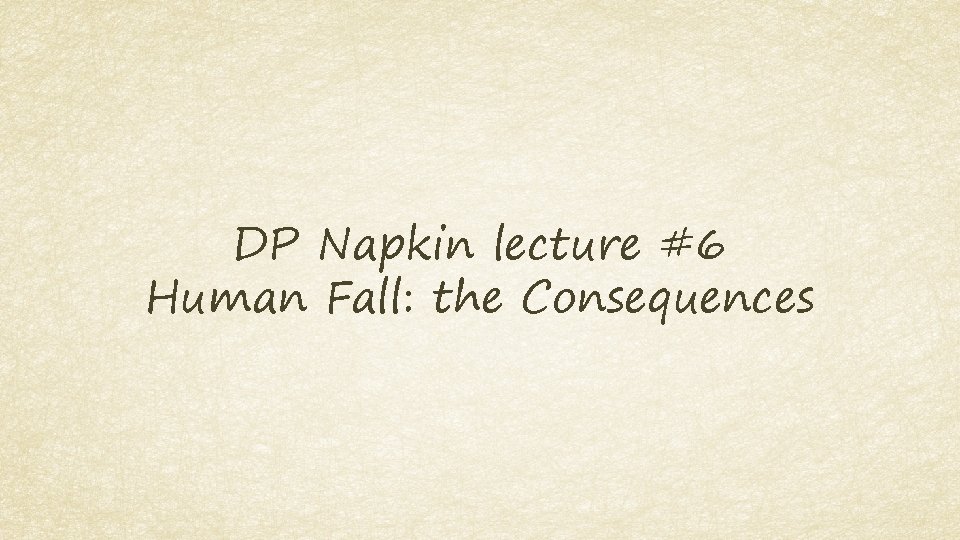 DP Napkin lecture #6 Human Fall: the Consequences 