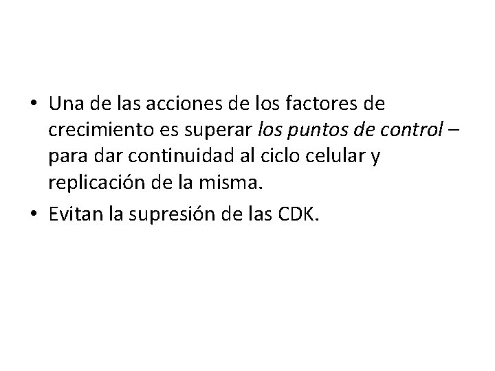  • Una de las acciones de los factores de crecimiento es superar los