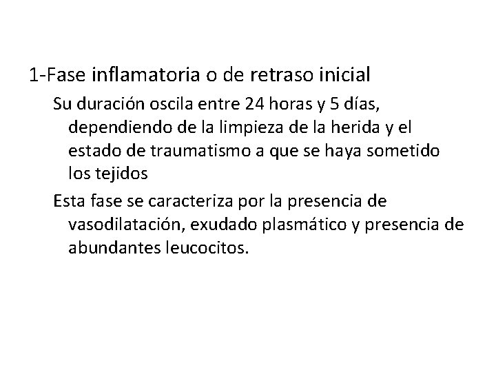 CICATRIZACION 1 -Fase inflamatoria o de retraso inicial Su duración oscila entre 24 horas