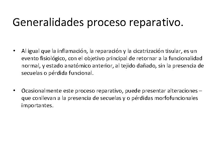 Generalidades proceso reparativo. • Al igual que la inflamación, la reparación y la cicatrización