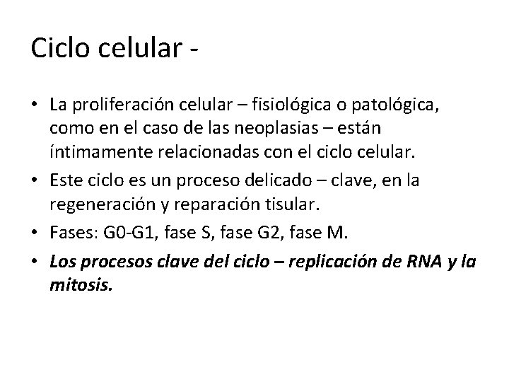 Ciclo celular • La proliferación celular – fisiológica o patológica, como en el caso