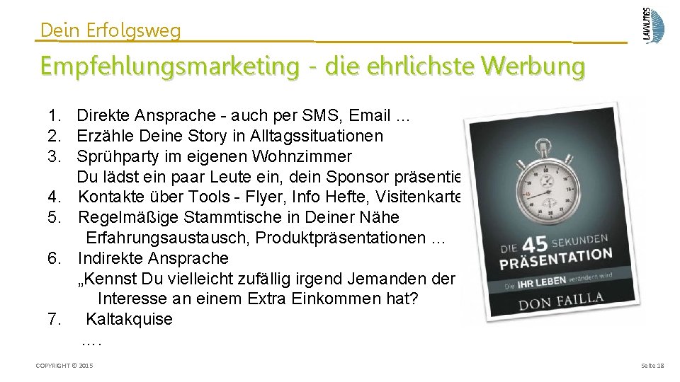 Dein Erfolgsweg Empfehlungsmarketing - die ehrlichste Werbung 1. Direkte Ansprache - auch per SMS,