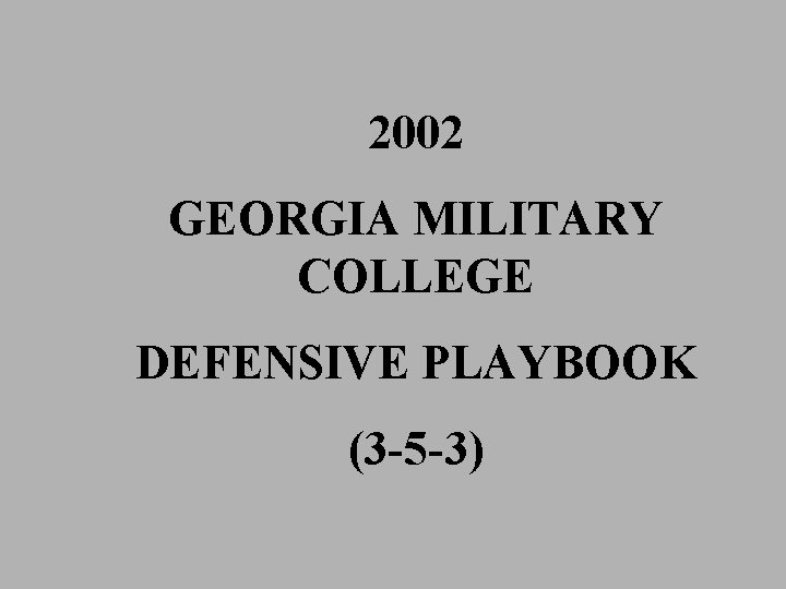 2002 GEORGIA MILITARY COLLEGE DEFENSIVE PLAYBOOK (3 -5 -3) 