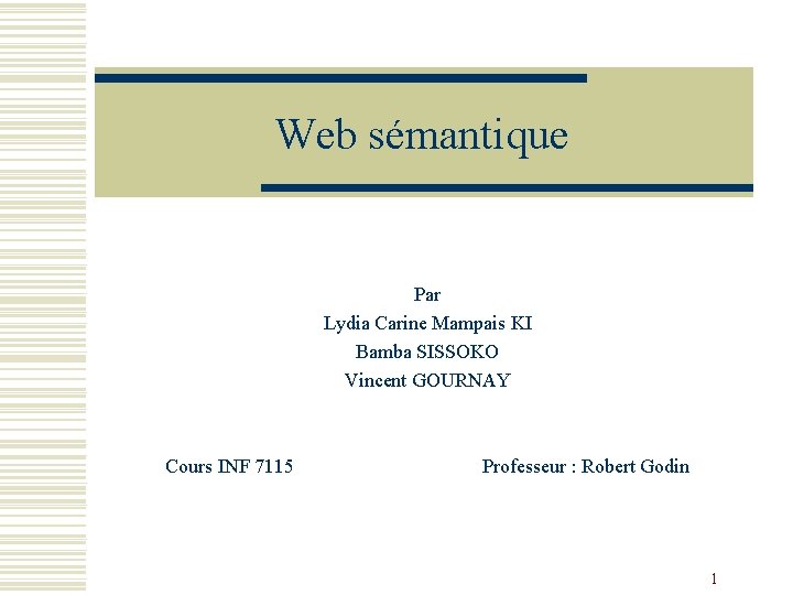 Web sémantique Par Lydia Carine Mampais KI Bamba SISSOKO Vincent GOURNAY Cours INF 7115