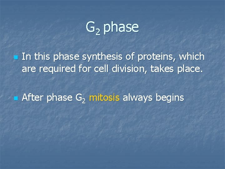 G 2 phase n n In this phase synthesis of proteins, which are required