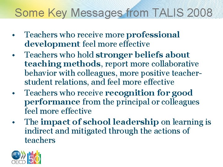 Some Key Messages from TALIS 2008 • • Teachers who receive more professional development