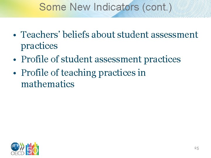 Some New Indicators (cont. ) • Teachers’ beliefs about student assessment practices • Profile