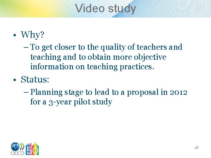 Video study • Why? – To get closer to the quality of teachers and