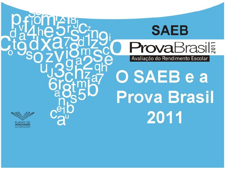 O SAEB e a Prova Brasil 2011 
