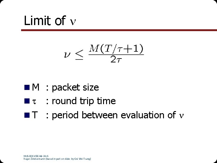 Limit of M : packet size : round trip time T : period between