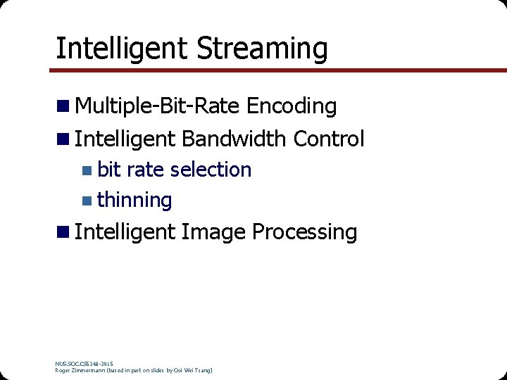 Intelligent Streaming Multiple-Bit-Rate Encoding Intelligent Bandwidth Control bit rate selection thinning Intelligent Image Processing