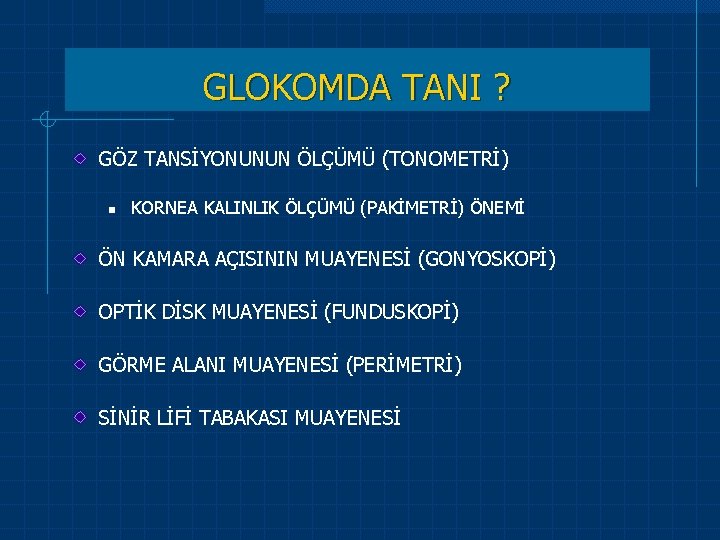 GLOKOMDA TANI ? GÖZ TANSİYONUNUN ÖLÇÜMÜ (TONOMETRİ) n KORNEA KALINLIK ÖLÇÜMÜ (PAKİMETRİ) ÖNEMİ ÖN