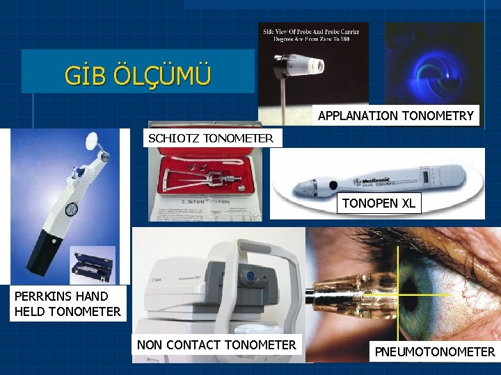  SCHIOTZ TONOMETER NON CONTACT TONOMETER GİB ÖLÇÜMÜ PERRKINS HAND HELD TONOMETER APPLANATION TONOMETRY