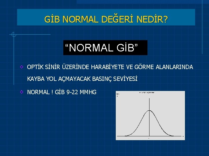 GİB NORMAL DEĞERİ NEDİR? “NORMAL GİB” OPTİK SİNİR ÜZERİNDE HARABİYETE VE GÖRME ALANLARINDA KAYBA