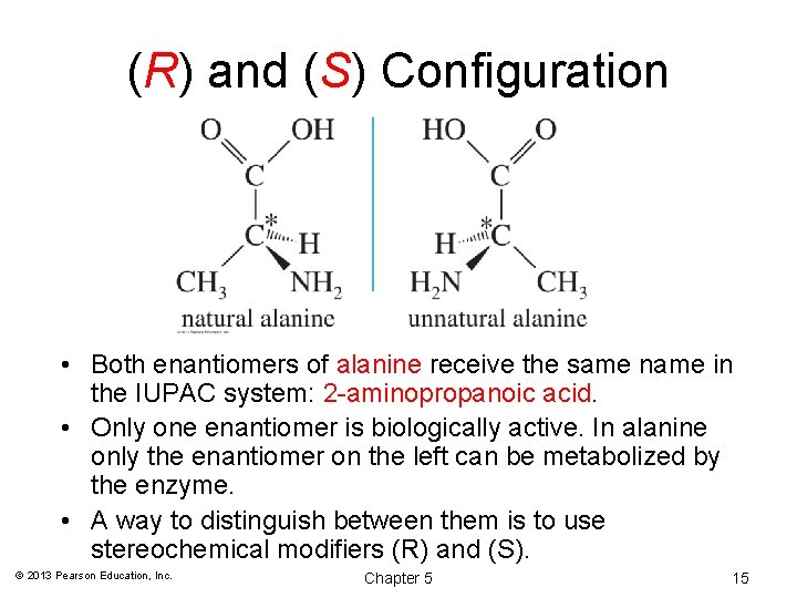 (R) and (S) Configuration • Both enantiomers of alanine receive the same name in