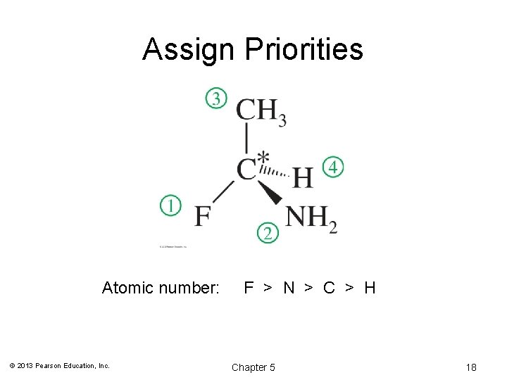 Assign Priorities Atomic number: © 2013 Pearson Education, Inc. F > N > C