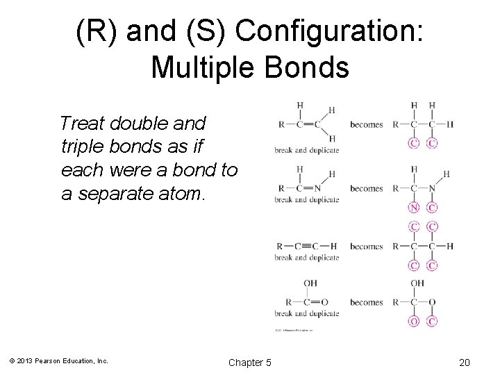 (R) and (S) Configuration: Multiple Bonds Treat double and triple bonds as if each