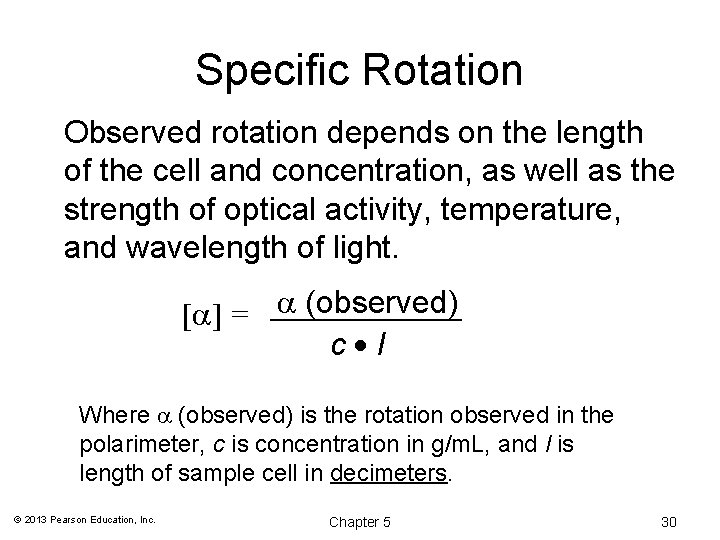 Specific Rotation Observed rotation depends on the length of the cell and concentration, as