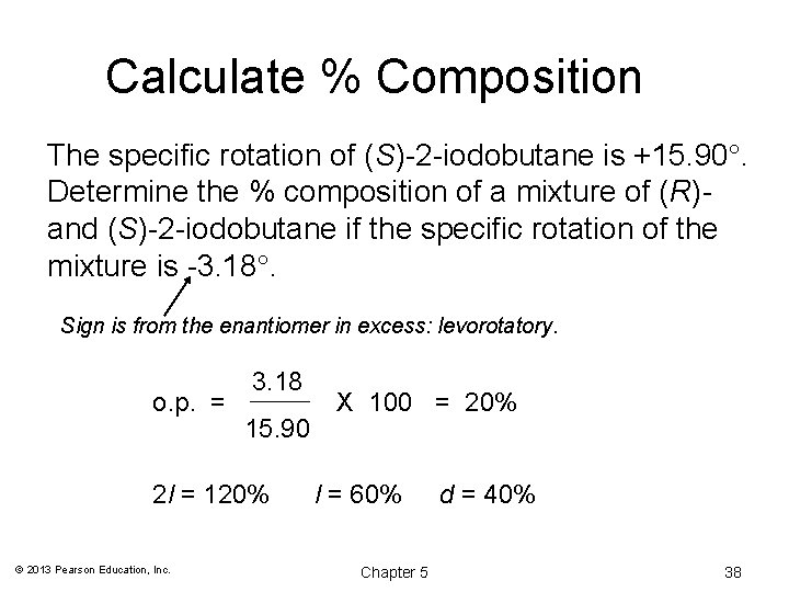 Calculate % Composition The specific rotation of (S)-2 -iodobutane is +15. 90. Determine the