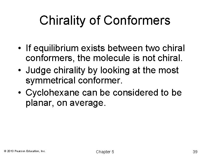 Chirality of Conformers • If equilibrium exists between two chiral conformers, the molecule is