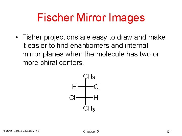 Fischer Mirror Images • Fisher projections are easy to draw and make it easier