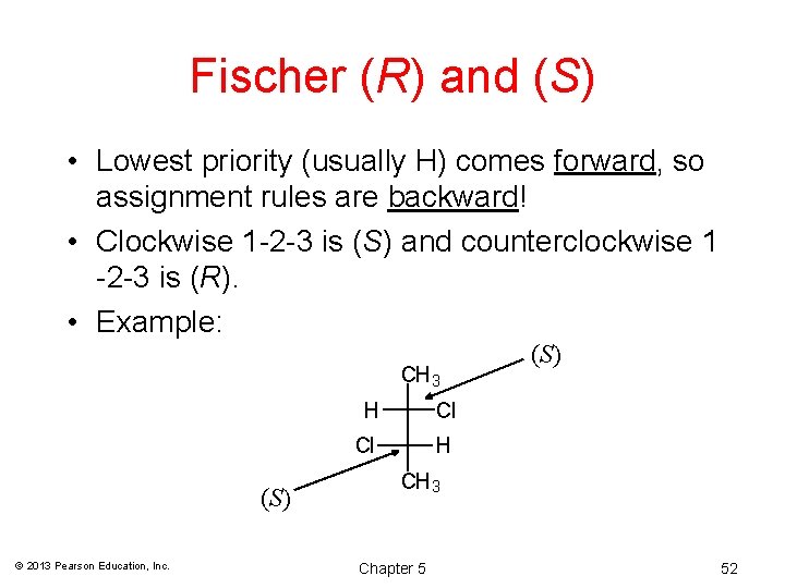 Fischer (R) and (S) • Lowest priority (usually H) comes forward, so assignment rules