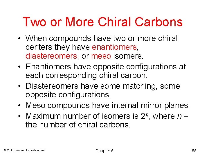 Two or More Chiral Carbons • When compounds have two or more chiral centers
