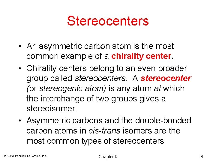 Stereocenters • An asymmetric carbon atom is the most common example of a chirality