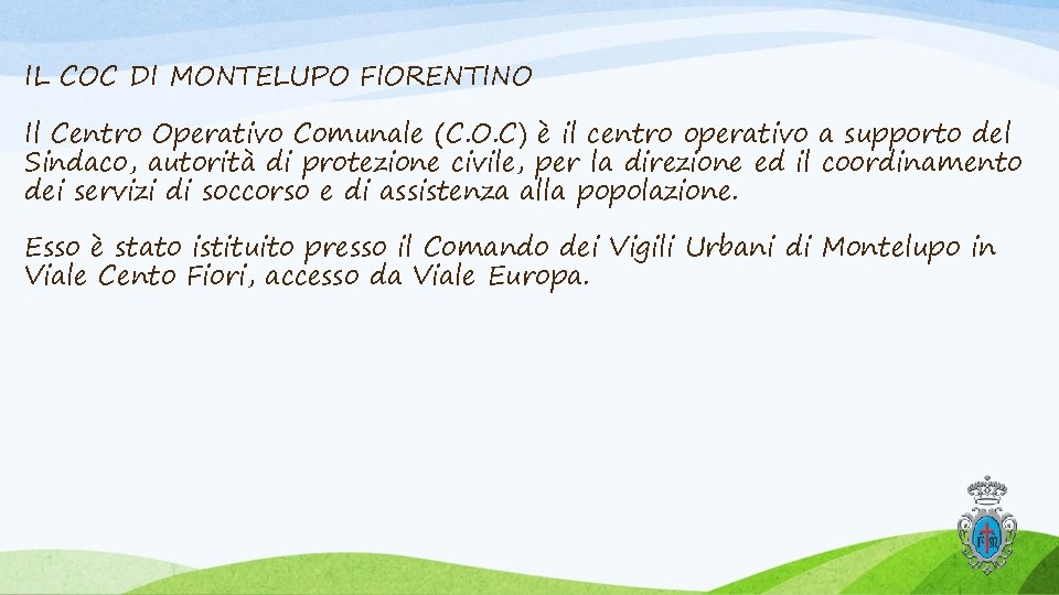 IL COC DI MONTELUPO FIORENTINO Il Centro Operativo Comunale (C. O. C) è il IL COC DI MONTELUPO FIORENTINO Il Centro Operativo Comunale (C. O. C) è il