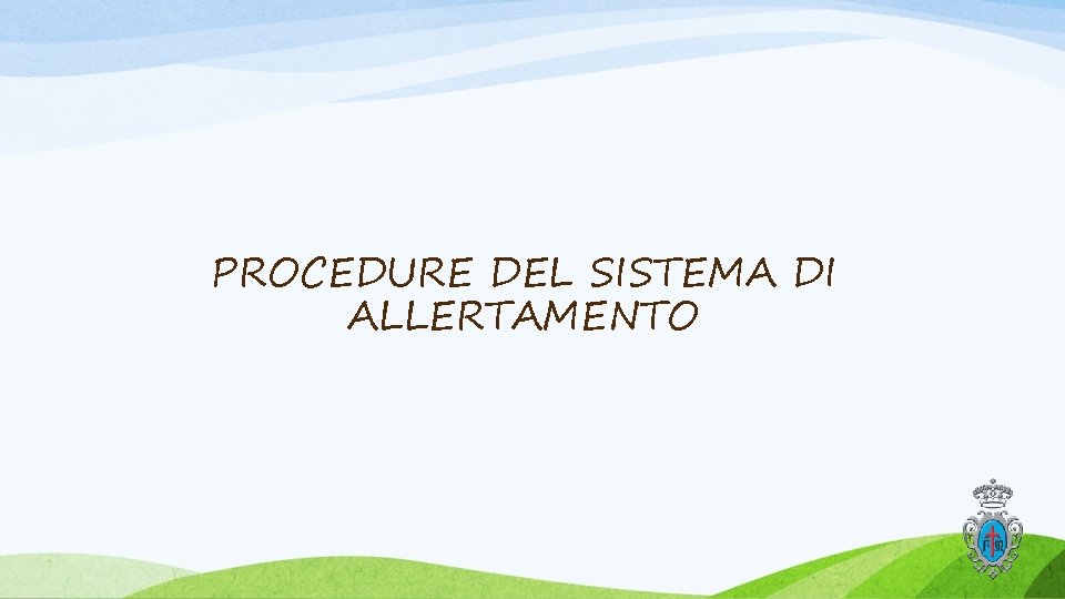 PROCEDURE DEL SISTEMA DI ALLERTAMENTO PROCEDURE DEL SISTEMA DI ALLERTAMENTO