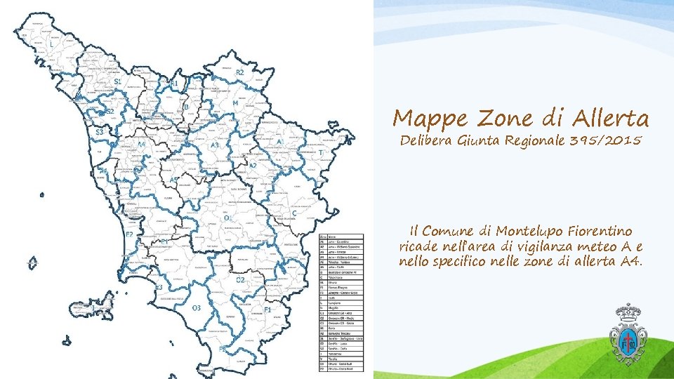 Mappe Zone di Allerta Delibera Giunta Regionale 395/2015 Il Comune di Montelupo Fiorentino ricade Mappe Zone di Allerta Delibera Giunta Regionale 395/2015 Il Comune di Montelupo Fiorentino ricade