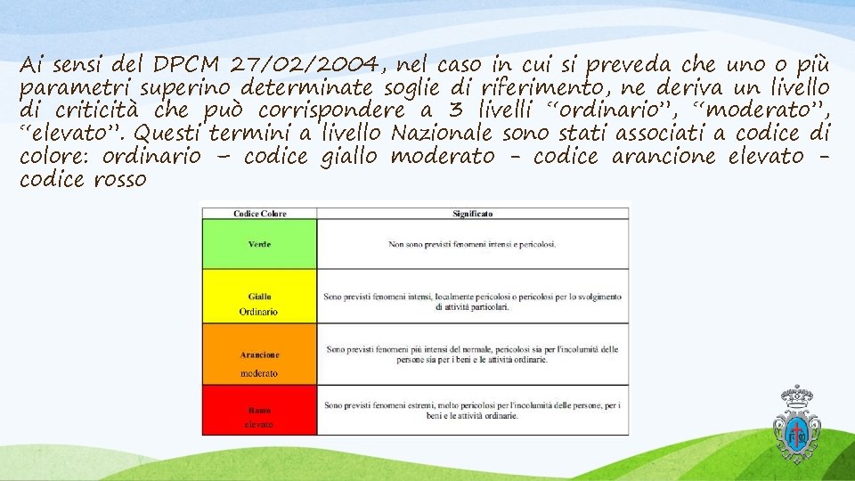 Ai sensi del DPCM 27/02/2004, nel caso in cui si preveda che uno o Ai sensi del DPCM 27/02/2004, nel caso in cui si preveda che uno o
