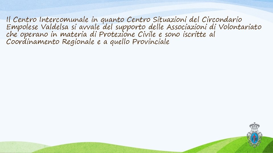 Il Centro Intercomunale in quanto Centro Situazioni del Circondario Empolese Valdelsa si avvale del Il Centro Intercomunale in quanto Centro Situazioni del Circondario Empolese Valdelsa si avvale del