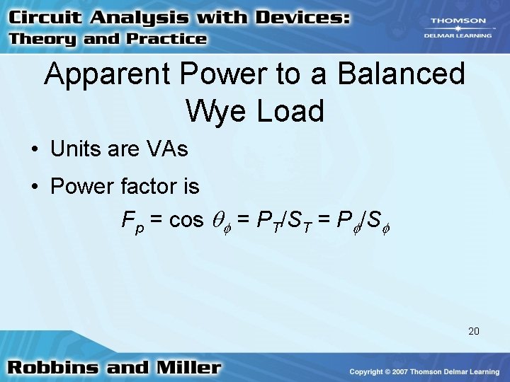 Apparent Power to a Balanced Wye Load • Units are VAs • Power factor Apparent Power to a Balanced Wye Load • Units are VAs • Power factor