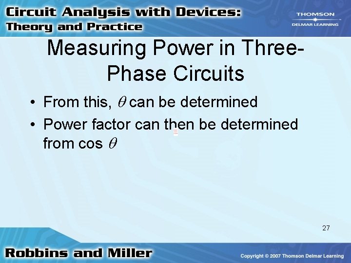 Measuring Power in Three. Phase Circuits • From this, can be determined • Power Measuring Power in Three. Phase Circuits • From this, can be determined • Power