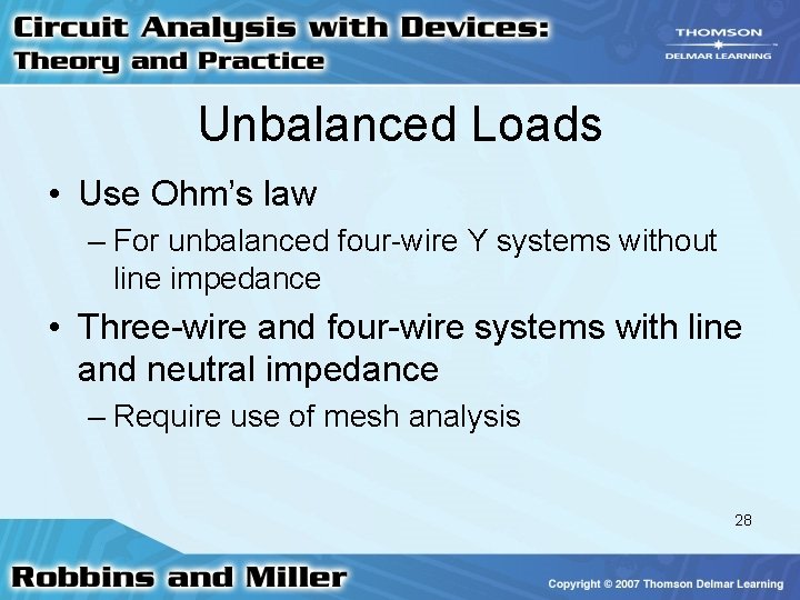 Unbalanced Loads • Use Ohm’s law – For unbalanced four-wire Y systems without line Unbalanced Loads • Use Ohm’s law – For unbalanced four-wire Y systems without line