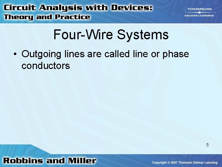 Four-Wire Systems • Outgoing lines are called line or phase conductors 5 Four-Wire Systems • Outgoing lines are called line or phase conductors 5