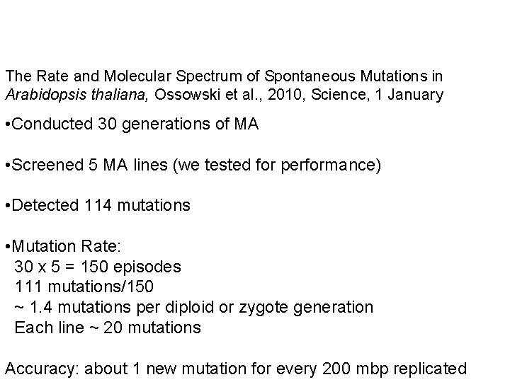 The Rate and Molecular Spectrum of Spontaneous Mutations in Arabidopsis thaliana, Ossowski et al. The Rate and Molecular Spectrum of Spontaneous Mutations in Arabidopsis thaliana, Ossowski et al.