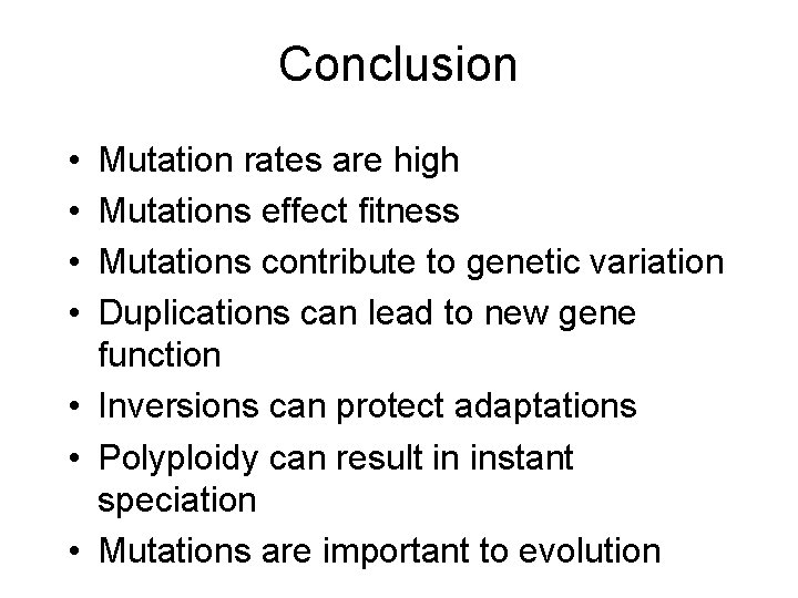 Conclusion • • Mutation rates are high Mutations effect fitness Mutations contribute to genetic Conclusion • • Mutation rates are high Mutations effect fitness Mutations contribute to genetic