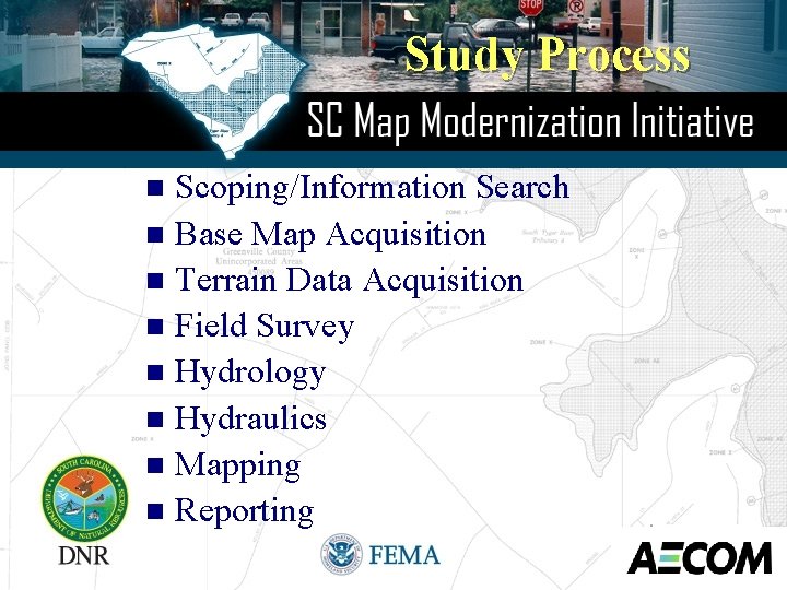 Study Process Scoping/Information Search n Base Map Acquisition n Terrain Data Acquisition n Field